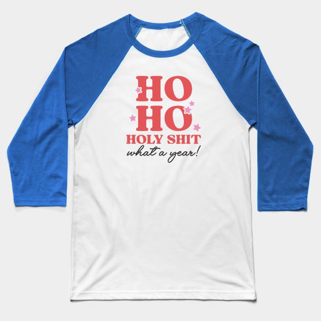 Ho Ho Holy Shit What a Year! Baseball T-Shirt by Pop Cult Store